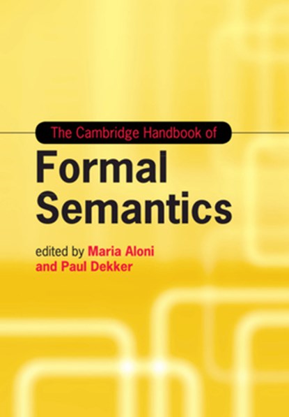 The Cambridge Handbook of Formal Semantics, Maria (Universiteit van Amsterdam) Aloni ; Paul (Universiteit van Amsterdam) Dekker - Paperback - 9781108744331