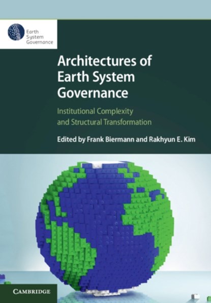 Architectures of Earth System Governance, FRANK (UNIVERSITEIT UTRECHT,  The Netherlands) Biermann ; Rakhyun E. (Universiteit Utrecht, The Netherlands) Kim - Paperback - 9781108747301