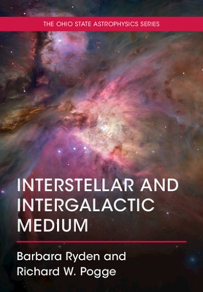 Interstellar and Intergalactic Medium, Barbara (Ohio State University) Ryden ; Richard W. (Ohio State University) Pogge - Paperback - 9781108748773