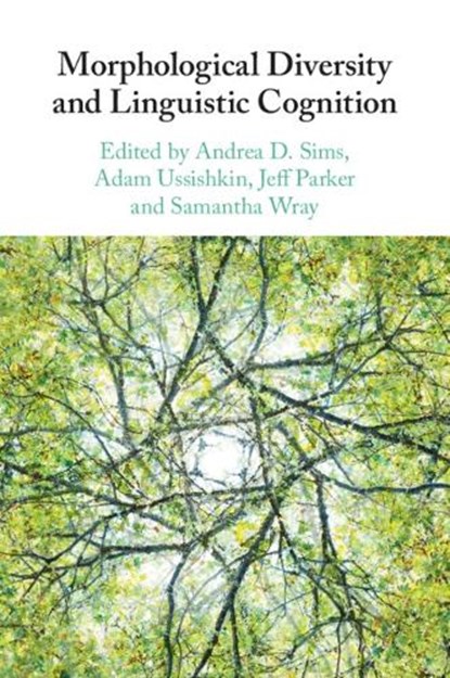 Morphological Diversity and Linguistic Cognition, Andrea D. (Ohio State University) Sims ; Adam (University of Arizona) Ussishkin ; Jeff (Brigham Young University Parker - Paperback - 9781108790949