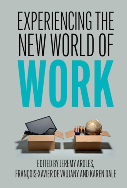 Experiencing the New World of Work, Jeremy (Durham University) Aroles ; Francois-Xavier (Universite Paris-Dauphine) de Vaujany ; Karen (Lancaster University) Dale - Paperback - 9781108791090