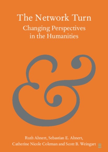 The Network Turn, Ruth (Queen Mary University of London) Ahnert ; Sebastian E. (University of Cambridge) Ahnert ; Catherine Nicole (Stanford University Coleman ; Scott B. (Carnegie Mellon University Weingart - Paperback - 9781108791908