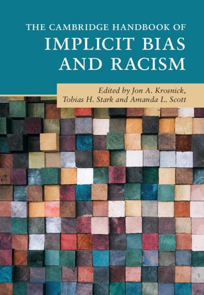 The Cambridge Handbook of Implicit Bias and Racism, Jon A. (Stanford University Krosnick ; Tobias H. (Utrecht University Stark ; Amanda L. (The Strategy Team Scott - Paperback - 9781108794435