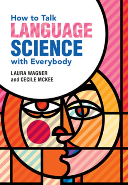 How to Talk Language Science with Everybody, Laura (Ohio State University) Wagner ; Cecile (University of Arizona) McKee - Paperback - 9781108794923