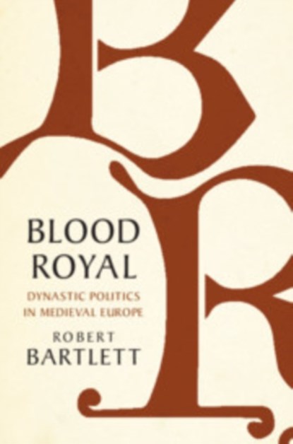 Blood Royal, ROBERT (UNIVERSITY OF ST ANDREWS,  Scotland) Bartlett - Paperback - 9781108796163
