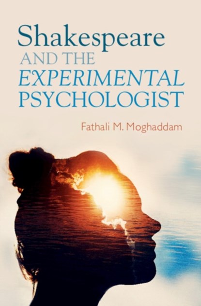 Shakespeare and the Experimental Psychologist, FATHALI M. (GEORGETOWN UNIVERSITY,  Washington DC) Moghaddam - Paperback - 9781108798365