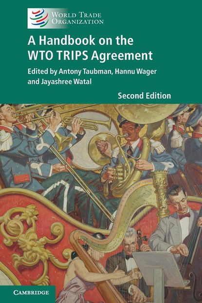 A Handbook on the WTO TRIPS Agreement, Antony Taubman ; Hannu Wager ; Jayashree Watal - Paperback - 9781108799928