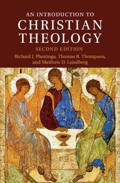 An Introduction to Christian Theology, Richard J. (Calvin College Plantinga ; Thomas R. (Calvin College Thompson ; Matthew D. (Calvin College Lundberg - Paperback - 9781108810784