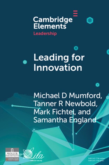 Leading for Innovation, Michael D. (University of Oklahoma) Mumford ; Tanner R. (University of Oklahoma) Newbold ; Mark (University of Oklahoma) Fichtel ; Samantha (University of Oklahoma) England - Paperback - 9781108811705