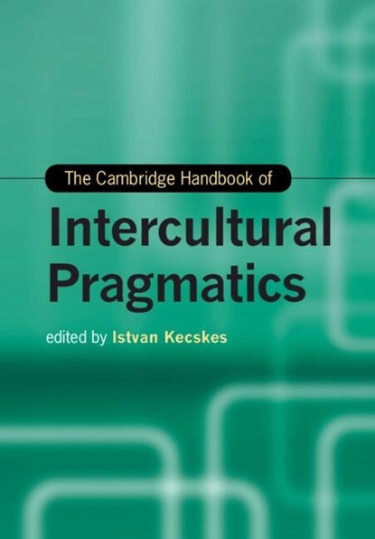 The Cambridge Handbook of Intercultural Pragmatics, Istvan (State University of New York Kecskes - Paperback - 9781108813297