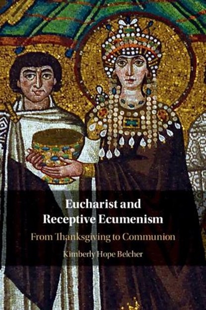 Eucharist and Receptive Ecumenism, Kimberly Hope (University of Notre Dame Belcher - Paperback - 9781108813365