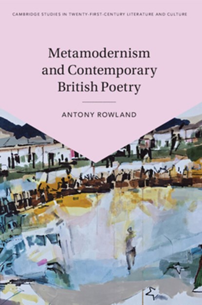 Metamodernism and Contemporary British Poetry, Antony (Manchester Metropolitan University) Rowland - Paperback - 9781108815338