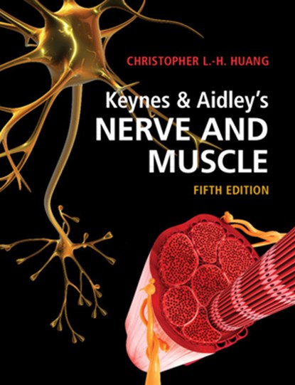 Keynes & Aidley's Nerve and Muscle, Christopher L.-H. (University of Cambridge) Huang - Paperback - 9781108816878