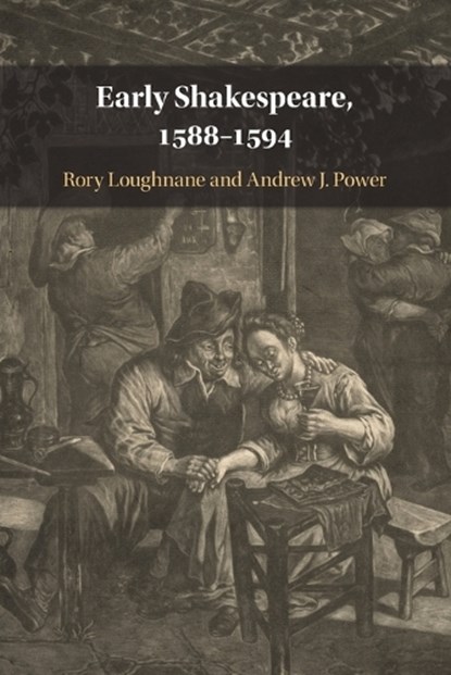 Early Shakespeare, 1588-1594, RORY (UNIVERSITY OF KENT,  Canterbury) Loughnane ; Andrew J. Power - Paperback - 9781108817875