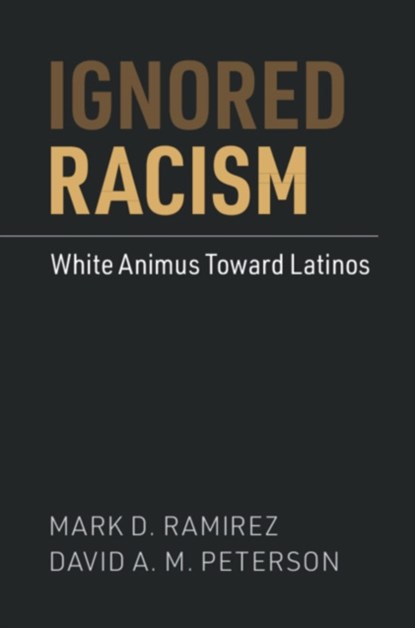 Ignored Racism, Mark D. (Arizona State University) Ramirez ; David A. M. (Iowa State University) Peterson - Paperback - 9781108817943