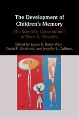 The Development of Children's Memory - Lynne E. (North Carolina State University) Baker-Ward ; David F. (Florida Atlantic University) Bjorklund ; Jennifer L. (University of North Carolina Coffman - 9781108819046