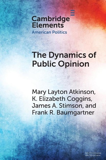 The Dynamics of Public Opinion, Mary Layton (University of North Carolina Atkinson ; K. Elizabeth (Colorado College) Coggins ; James A. (University of North Carolina Stimson ; Frank R. (University of North Carolina Baumgartner - Paperback - 9781108819114