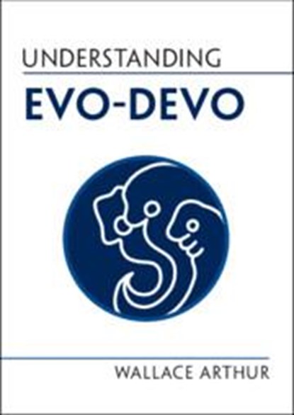 Understanding Evo-Devo, WALLACE (NATIONAL UNIVERSITY OF IRELAND,  Galway) Arthur - Paperback - 9781108819466