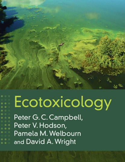Ecotoxicology, PETER G. C. CAMPBELL ; PETER V. (QUEEN'S UNIVERSITY,  Ontario) Hodson ; Pamela M. (Queen's University, Ontario) Welbourn ; David A. Wright - Paperback - 9781108819732