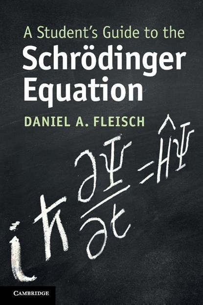 A Student's Guide to the Schrodinger Equation, Daniel A. (Wittenberg University Fleisch - Paperback - 9781108819787