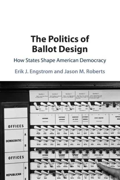 The Politics of Ballot Design, Erik J. (University of California Engstrom ; Jason M. (University of North Carolina Roberts - Paperback - 9781108822633