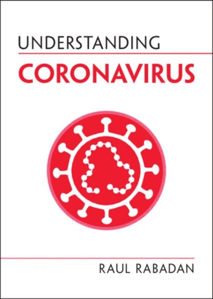 Understanding Coronavirus, RAUL (COLUMBIA UNIVERSITY,  New York) Rabadan - Paperback - 9781108826716