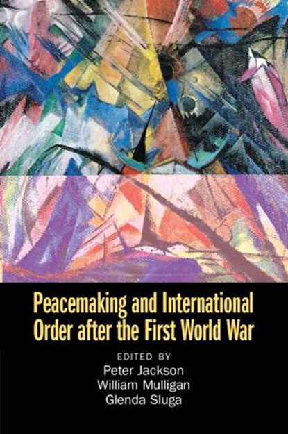 Peacemaking and International Order after the First World War, Peter (University of Glasgow) Jackson ; William (University College Dublin) Mulligan ; Glenda (European University Institute Sluga - Paperback - 9781108827348