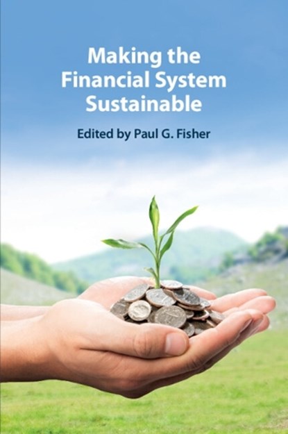 Making the Financial System Sustainable, Paul G. (University of Cambridge) Fisher - Paperback - 9781108827560