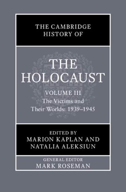 The Cambridge History of the Holocaust: Volume 3, The Victims and Their Worlds: 1939–1945, Marion (New York University) Kaplan ; Natalia (University of Florida) Aleksiun - Gebonden - 9781108830225