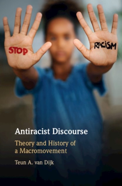 Antiracist Discourse, TEUN A. (UNIVERSITAT POMPEU FABRA,  Barcelona) van Dijk - Gebonden - 9781108832397