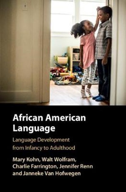 African American Language, MARY (KANSAS STATE UNIVERSITY) KOHN ; WALT (NORTH CAROLINA STATE UNIVERSITY) WOLFRAM ; CHARLIE (UNIVERSITY OF OREGON) FARRINGTON ; JENNIFER (PURDUE UNIVERSITY,  Indiana) Renn ; Janneke Van Hofwegen - Gebonden - 9781108835947