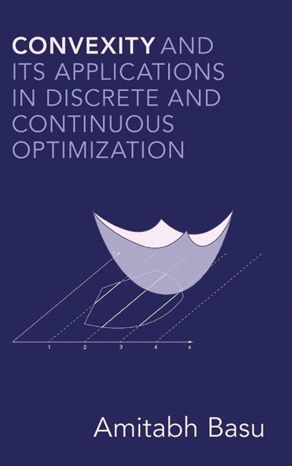 Convexity and its Applications in Discrete and Continuous Optimization, Amitabh (Johns Hopkins University) Basu - Gebonden - 9781108837590