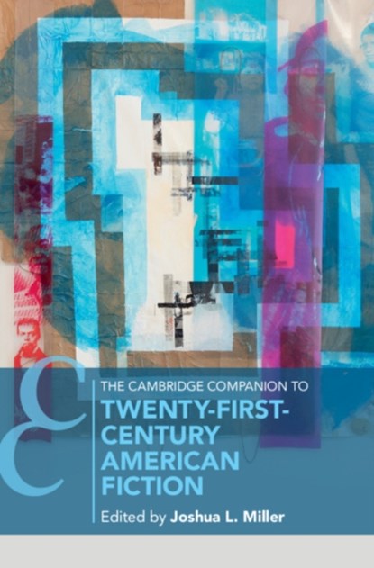 The Cambridge Companion to Twenty-First Century American Fiction, JOSHUA (UNIVERSITY OF MICHIGAN,  Ann Arbor) Miller - Gebonden - 9781108838276