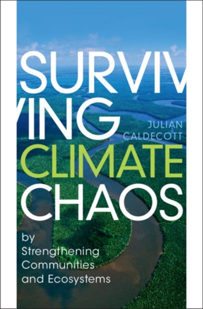 Surviving Climate Chaos, Julian Caldecott - Gebonden - 9781108840125