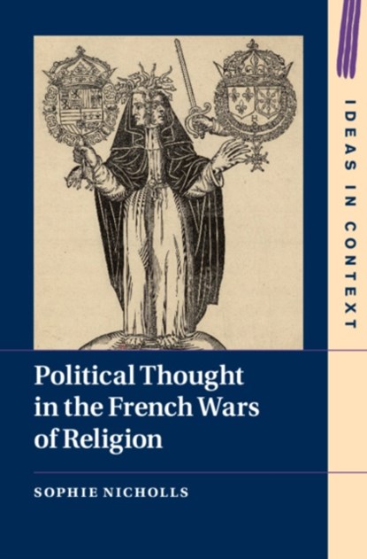 Political Thought in the French Wars of Religion, Sophie (University of Oxford) Nicholls - Gebonden - 9781108840781