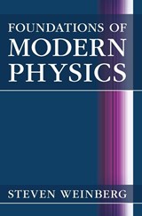 Foundations of Modern Physics - Steven (University of Texas Weinberg - 9781108841764