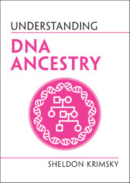 Understanding DNA Ancestry, SHELDON (TUFTS UNIVERSITY,  Massachusetts) Krimsky - Gebonden - 9781108841986