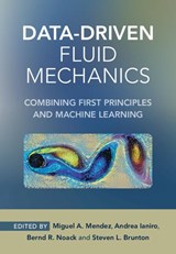 Data-Driven Fluid Mechanics - Miguel A. (Von Karman Institute for Fluid Dynamics Mendez ; Andrea (Universidad Carlos III de Madrid) Ianiro ; Bernd R. (Harbin Institute of Technology Noack - 9781108842143