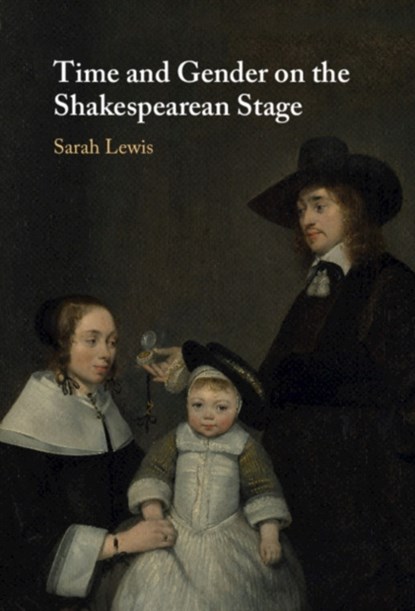 Time and Gender on the Shakespearean Stage, Sarah (King's College London) Lewis - Gebonden - 9781108842198