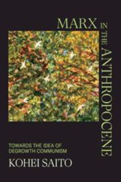 Marx in the Anthropocene, Kohei (University of Tokyo) Saito - Gebonden - 9781108844154