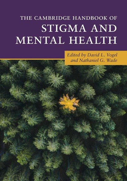 The Cambridge Handbook of Stigma and Mental Health, David L. (Iowa State University) Vogel ; Nathaniel G. (Iowa State University) Wade - Paperback - 9781108925488
