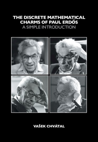 The Discrete Mathematical Charms of Paul Erdos, Vasek (Concordia University Chvatal - Paperback - 9781108927406