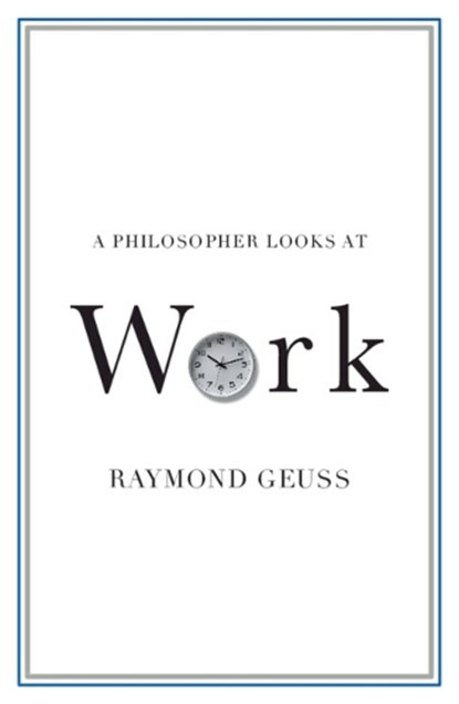 A Philosopher Looks at Work, Raymond (University of Cambridge) Geuss - Paperback - 9781108930611