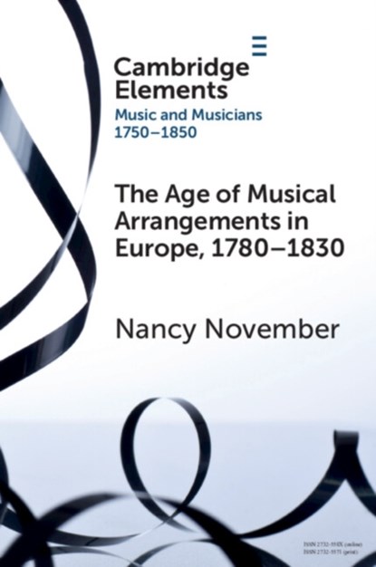The Age of Musical Arrangements in Europe, 1780–1830, Nancy (University of Auckland) November - Paperback - 9781108931601