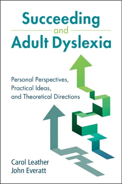 Succeeding and Adult Dyslexia, Carol (Independent Dyslexia Consultants) Leather ; John (University of Canterbury Everatt - Paperback - 9781108948883