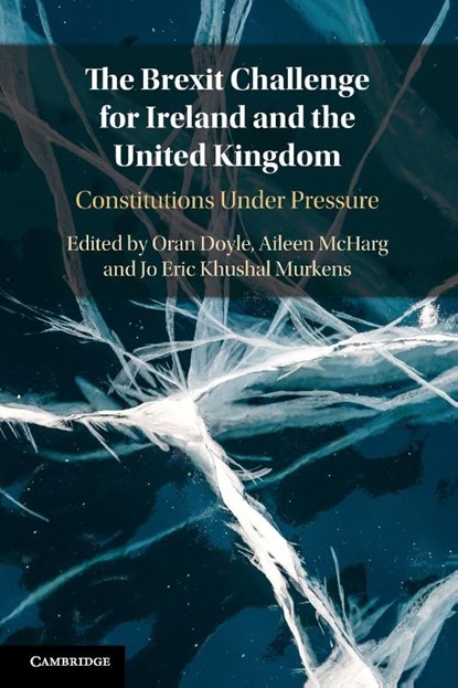The Brexit Challenge for Ireland and the United Kingdom, Oran (Trinity College Dublin) Doyle ; Aileen (University of Durham) McHarg ; Jo (London School of Economics and Political Science) Murkens - Paperback - 9781108965880