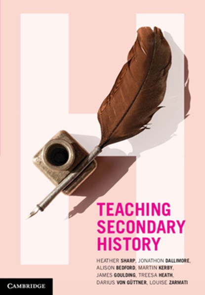 Teaching Secondary History, Heather (University of Newcastle Sharp ; Jonathon (University of New South Wales Dallimore ; Alison (University of Southern Queensland) Bedford ; Martin (University of Southern Queensland) Kerby - Paperback - 9781108969987