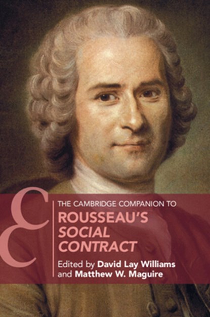 The Cambridge Companion to Rousseau's Social Contract, David Lay (DePaul University Williams ; Matthew W. (DePaul University Maguire - Paperback - 9781108970594