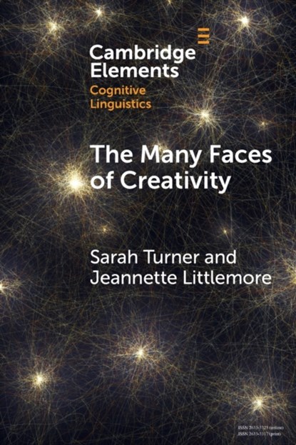 The Many Faces of Creativity, Sarah (Coventry University) Turner ; Jeannette (University of Birmingham) Littlemore - Paperback - 9781108971362