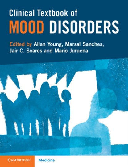 Clinical Textbook of Mood Disorders, Allan (Institute of Psychiatry Young ; Marsal (Baylor College of Medicine Sanches ; Jair C. (McGovern Medical School Soares - Paperback - 9781108978279